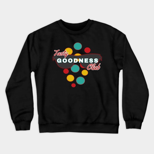 Tasty Goodness Club | Fun | Expressive | Crewneck Sweatshirt by FutureImaging